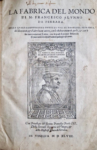 THE CURIOSITIES OF THE WORLD. Alunno, Francesco. La Fabrica Del Mondo....Nella Qvale si Contengono Tvtte Le Voci Di Dante, Del Petrarca Del Boccacio....